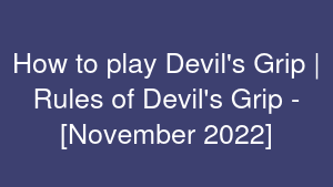 How to play Devil's Grip | Rules of Devil's Grip - [November 2022]